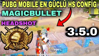 PUBG MOBİLE EN GÜCLÜ HS CONFİG MAGİCBULLET HEADSHOT AİMBOT 350 [upl. by Angele]