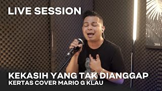 KEKASIH YANG TAK DIANGGAP  Kertas MGK LIVE SESSION [upl. by Cohleen]