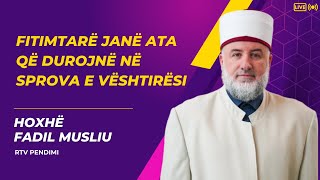 Fitimtarë janë ata që durojnë në sprova e vështirë  Hoxhë Fadil Musliu [upl. by Krilov906]