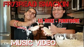 FRYBREAD SNACKIN Official Music Video  Lil Mike amp FunnyBone [upl. by Bayard]