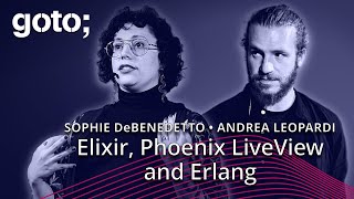 Elixir Phoenix LiveView amp Erlang Expert Talk • Sophie DeBenedetto amp Andrea Leopardi • GOTO 2023 [upl. by Danyette]