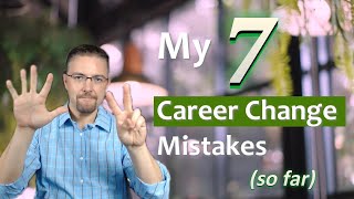 7 Career Change Mistakes and How to Avoid Them [upl. by Adnilrem499]