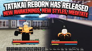 Tatakai Reborn NEW AWAKENINGS  NEW STYLES MEDITATE MACRO Has RELEASED [upl. by Akeylah]