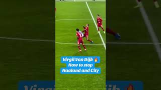 Virgil Van Dijk vs Haaland amp Manchester City [upl. by Delphinia630]