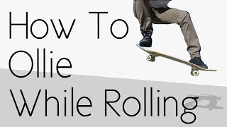 How To Ollie While Rolling [upl. by Lehctim381]