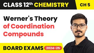 Werners Theory of Coordination Compounds  Class 12 Chemistry Chapter 5  CBSE 202425 [upl. by Petua]