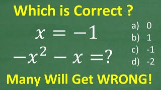 If x  negative 1 then – x squared – x  MANY will get this BASIC Algebra Problem WRONG [upl. by Uol277]