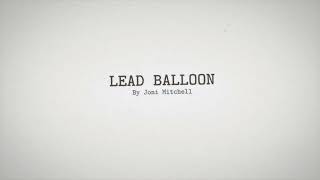 Joni Mitchell  Lead Balloon Lyric Video [upl. by Yve]