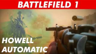 BF1 Howell Automatic Rifle  Battlefield 1 New Weapon  Very GOOD Rifle [upl. by Eolcin937]