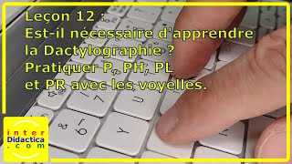 Leçon 12  Estil nécessaire dapprendre la Dactylographie  Pratiquer la P Cours Dactylographie [upl. by Eelirak]