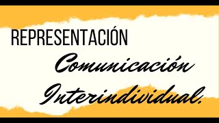 REPRESENTACION COMUNICACION INTERINDIVIDUAL [upl. by Susie]