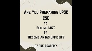 Are You Preparing to ‘Become IAS’ Or ‘Become an IAS Officer’  DAY 2  27 [upl. by Saunder761]