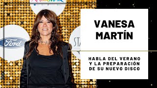 VANESA MARTÍN habla de su NUEVO DISCO y CONCIERTOS  Hoy Magazine [upl. by Nagah]