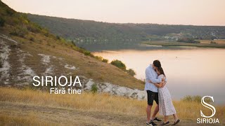 SIRIOJA  Fara tine  Official Video [upl. by Groark]