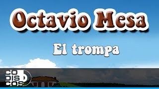 El Trompa Octavio Mesa  Audio [upl. by Allenotna]