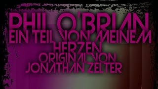 Ein Teil von meinem Herzen  Phil OBrian Jonathan Zelter Cover [upl. by Masuh]