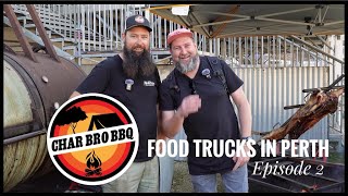 EP 2 Food Trucks amp Street Food in Perth  CHAR BRO BBQ [upl. by Esorrebma]