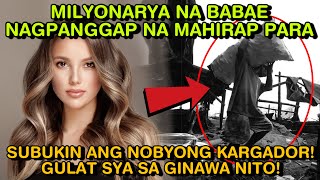 MILYONARYA NA BABAE NAGPANGGAP NA MAHIRAP PARA SUBUKIN ANG NOBYONG KARGADORGULAT SYA SA GINAWA NITO [upl. by Yenrab]