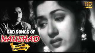 Naushad SAD Songs  Evergreen Old Bollywood Songs  Popular Hindi Songs  Heart Touching Sad Songs [upl. by Seadon253]