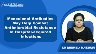 Monoclonal Antibodies May Help Combat Antimicrobial Resistance In Hospital acquired Infections [upl. by Ambrogino382]