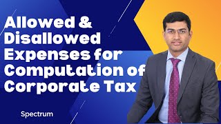 Allowed amp Disallowed Expenses for Computation of Corporate Tax  Spectrum Auditing [upl. by Enoyrt]