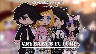 Crybabys Family react to Crybabys Future  GCRV  Part 1 Crybaby and K12 [upl. by Welcome]