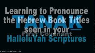 How to Pronounce Hebrew Book Names In HalleluYah Scriptures [upl. by Atimad610]