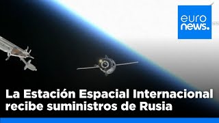 La Estación Espacial Internacional recibe suministros de Rusia con sorpresas para los astronautas [upl. by Chuch433]