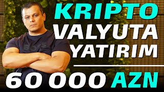 Kriptolara 60 000 AZN YATIRIM Etdim Hansı COINləri Aldım [upl. by Zeuqcaj660]