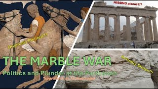 The Marble War the CONTROVERSY behind quotStolenquot Relics [upl. by Nelav411]