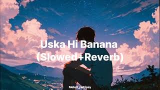 Uska Hi Banana  SlowedReverb  Arijit Singh [upl. by Allak]