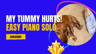 My Tummy Hurts  Cute Piano Song for Beginners [upl. by Buschi]