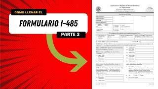 Formulario I485 2022  Solicitud de Registro de Residencia Permanente  Ajuste de Estatus PARTE 3 [upl. by Giffie965]