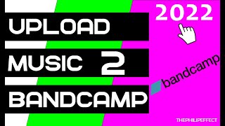 How to Upload Music to Bandcamp in 2022 [upl. by Ambrogio]