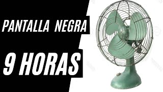 Sonido de Ventilador para dormir 9 horas Pantalla Negra Ruido Blanco [upl. by Adrahc]