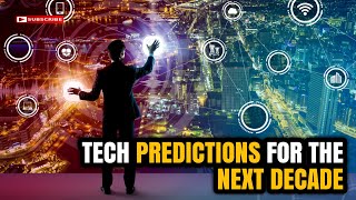 Tech predictions for the next decade  10 New Future Technology Predictions for 2030 [upl. by Finegan730]