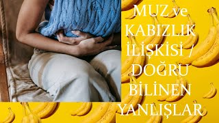 Muz ve Kabızlık İlişkisi  Doğru Bilinen Yanlışlar [upl. by Barris366]