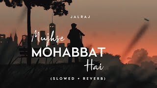 Agar Mujhse Mohabbat Hai Slowed  Reverb  JalRaj  Male Version  New Viral Covers 2023 Hindi [upl. by Ariamoy472]