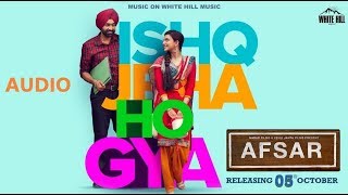 ISHQ JEHA HO GYA  AFSAR  FULL AUDIO 320kbps  SONG  White Hill Music  Arjan Dhillon [upl. by Snevets]