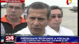 Presidente Humala quotLas cuentas del partido en 2011 las manejé yoquot 22 [upl. by Doug]