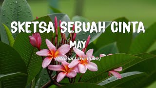 May  Sketsa Sebuah Cinta Official Lyric Video [upl. by Ahsiuqat]