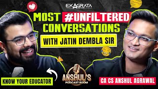 Most Unfiltered Conversations with Jatin Dembla Sir  Know Your Educator with Anshul Agrawal [upl. by Sorenson]