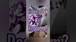 Is KILLER QUEEN a REQUIEM STAND jojo jjba jojosbizzareadventure [upl. by Aubin]