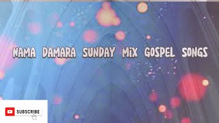 Nama Damara Sunday mix Gospel Songs [upl. by Stevy211]