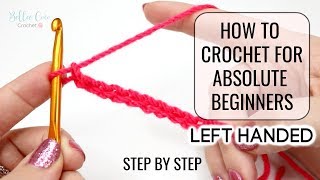 HOW TO CROCHET LEFT HANDED FOR ABSOLUTE BEGINNERS  EPISODE ONE  Bella Coco Crochet [upl. by Anhavas]