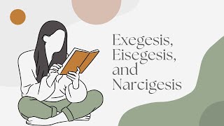 Rightly Handling Truth Exegesis Eisegesis and Narcigesis [upl. by Arannahs]