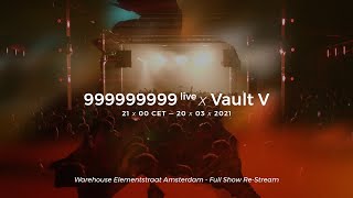 999999999 live  Vault V Warehouse Elementstraat  Amsterdam Full Show Restream [upl. by Eatnad]