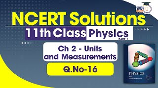 NCERT Solutions Class 11 Physics Chapter 2 Question No 16  Units and Measurements [upl. by Brine27]