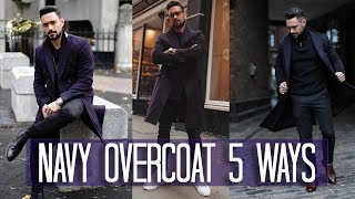 How to Wear a Navy Overcoat 5 ways  Mens Style amp Fashion Lookbook [upl. by Kellsie]