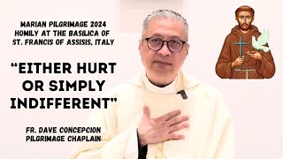 EITHER HURT OR SIMPLY INDIFFERENT  Homily by Fr Dave Concepcion Basilica of St Francis of Assisi [upl. by Mariette541]